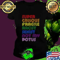 Super Callous Fragile Racist Sexist Not My POTUS Anti-Trump T-Shirt Ladies tee