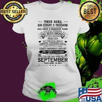This girl has fought a thousand has been broken proud without doubt this girl was born in september this girl is me s Ladies tee