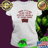 Throw pillows are the stuffed animals of grown women hearts s Ladies tee