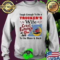 Touch enough to be a trucker's wife crazy enough to love him to the moon and back s Sweater