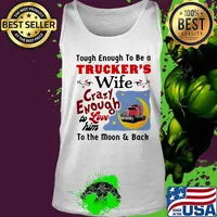 Touch enough to be a trucker's wife crazy enough to love him to the moon and back s Tank top