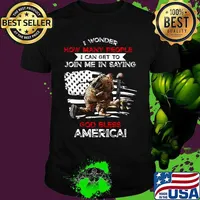 Veteran i wonder how many people i can get to join me in saying god bless america happy independence day shirt