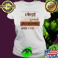 Vote Like...Ancestors Died For It Melanin Edition Anti-Trump T-Shirt Ladies tee