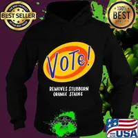 Vote Removes Stubborn Orange Stains Funny Anti-Trump Gifts T-Shirt Hoodie