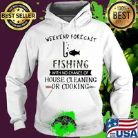 Weekend forecast fishing with no chance of house cleaning or cooking flower s Hoodie