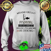 Weekend forecast fishing with no chance of house cleaning or cooking flower s Sweater