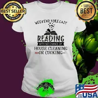 Weekend forecast reading with no chance of house cleaning or cooking book quote s Ladies tee