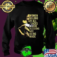 Women belong in all places where decisions are being made gold feminist quote s Sweater