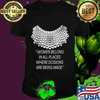 Women belong in all places where decisions are being made T-Shirt