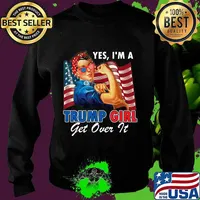 Yes I'm A Trump Girl Get Over It US Flag 2020 Women Gift T-Shirt Sweater