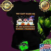 You can't scare me we are hairdressers during a pandemic skulls witch hat halloween s Ladies tee