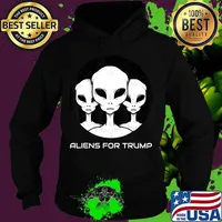 Aliens For Trump Funny Pro Trump Supporter Gift T-Shirt Hoodie