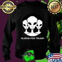 Aliens For Trump Funny Pro Trump Supporter Gift T-Shirt Sweater