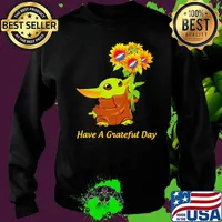 Baby yoda have a grateful day sunflowers s Sweater