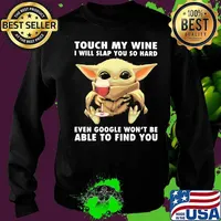 Baby yoda touch my wine i will slap you so hard even google won't be able to find you s Sweater