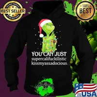 Christmas grinch santa you can just supercalifuckilistic kissmyassadocious s Hoodie