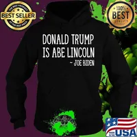 Donald Trump Is Abe Lincoln Joe Biden Shirt Hoodie