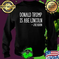 Donald Trump Is Abe Lincoln Joe Biden Shirt Sweater