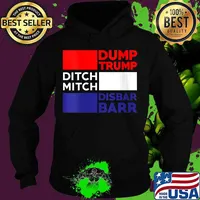 Dump Trump Ditch Mitch Disbar Barr Impeach Anti Trump 2020 Shirt Hoodie