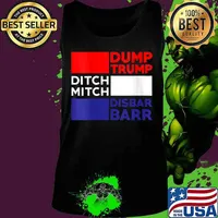 Dump Trump Ditch Mitch Disbar Barr Impeach Anti Trump 2020 Shirt Tank top