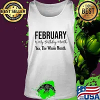 February is my birthday month yea the whole month s Tank top