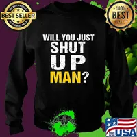 Funny Will you just shut up man Quote Presidential debate T-Shirt Sweater