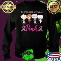 Golden girls in october we wear pink breast cancer awareness s Sweater