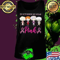 Golden girls in october we wear pink breast cancer awareness s Tank top