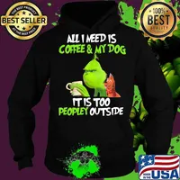 Grinch and his dog all i need is beer and my dog it is too peopley outside s Hoodie
