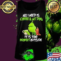 Grinch and his dog all i need is beer and my dog it is too peopley outside s Tank top