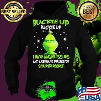 Grinch buckle up buttercup i have anger issues and a serious dislike for stupid people s Hoodie