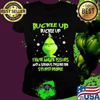 Grinch buckle up buttercup i have anger issues and a serious dislike for stupid people s Ladies tee