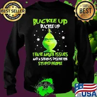 Grinch buckle up buttercup i have anger issues and a serious dislike for stupid people s Sweater