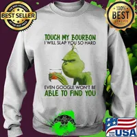Grinch touch my bourbon i will slap you so hard even google won't be able to find you s Sweater