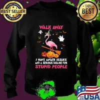 Halloween flamingo walk away i have anger issues and a serious dislike for stupid people s Sweater