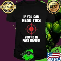 Hunting if you can read this you're in fart range shirt