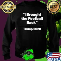 I brought the football back trump 2020 s Sweater