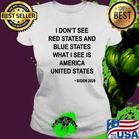 I don't see red states and blue states pro biden 2020 s Ladies tee