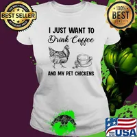 I just want to drink coffee and my pet chickens s Ladies tee
