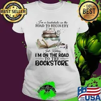I'm a bookaholic on the road to recovery just kidding i'm on the road to the bookstore 2020 s Ladies tee