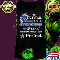 I'm a grandma and a dallas cowboys fan which means i'm pretty much perfect s Tank top