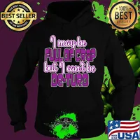 I May Be Full Of Crap But I Can't Be De-Turd Shirt Hoodie