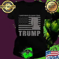 I paid more in taxes than trump funny taxes gift T-Shirt Ladies tee