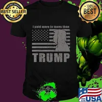 I paid more in taxes than trump funny taxes gift T-Shirt