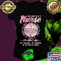 I was born to be a nurse to inspire to teach to love to help it's who i am my calling my passion my life and my world s Ladies tee