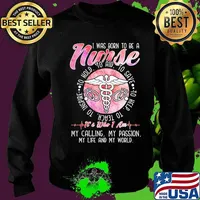 I was born to be a nurse to inspire to teach to love to help it's who i am my calling my passion my life and my world s Sweater