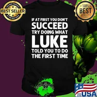 If At First You Don't Succeed Try Doing What Luke Told You To Do The First Time Shirt