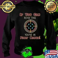 If You Can Read This You're In Fart Zone Funny Quote Humor T-Shirt Sweater