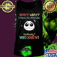 Jack skellington wait what i have an attitude no really who knew s Tank top