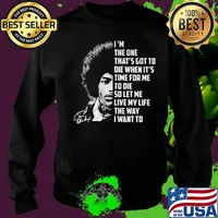 Jimi hendrix i'm the one that's got to die when it's time for me to die so let me live my life the way i want to signature s Sweater